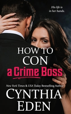 How To Con A Crime Boss by Eden, Cynthia