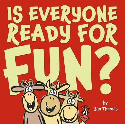 Is Everyone Ready for Fun? by Thomas, Jan