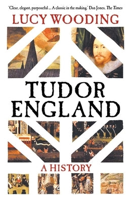 Tudor England: A History by Wooding, Lucy