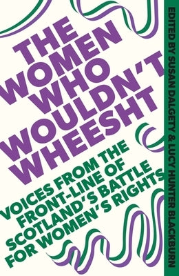 The Women Who Wouldn't Wheesht by Jones, Karen