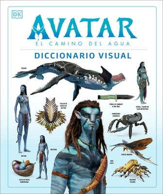 Avatar: El Camino del Agua. Diccionario Visual (Avatar the Way of Water the Visual Dictionary) by DK