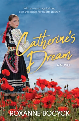 Catherine's Dream: A Story of Spirit and Courage by Bocyck, Roxanne