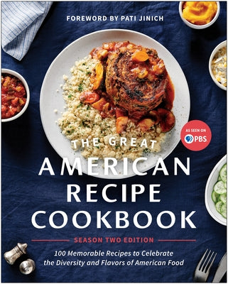 The Great American Recipe Cookbook Season 2 Edition: 100 Memorable Recipes to Celebrate the Diversity and Flavors of American Food by The Great American Recipe