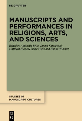 Manuscripts and Performances in Religions, Arts, and Sciences by Brita, Antonella