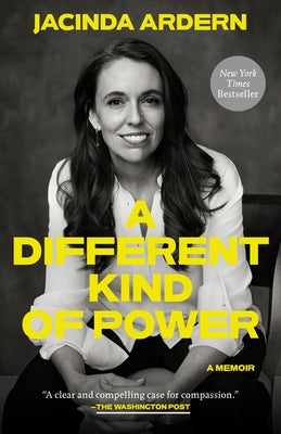 A Different Kind of Power: A Memoir by Ardern, Jacinda