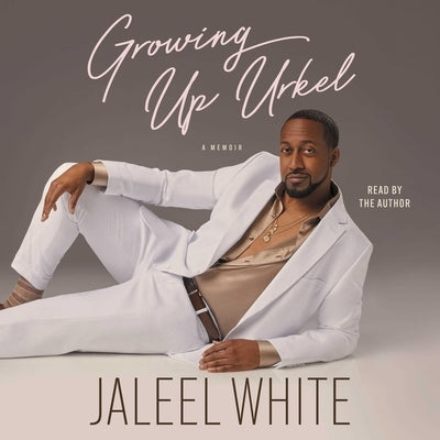 Growing Up Urkel by White, Jaleel