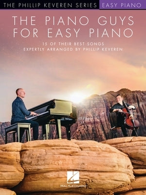 The Piano Guys for Easy Piano - 15 of Their Best Songs Expertly Arranged by Phillip Keveren by Guys, Piano