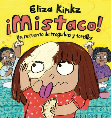 ¡Mistaco! Un Recuento de Tragedias Y Tortillas / Mistaco! a Tale of Tragedy Y Tortillas by Kinkz, Eliza
