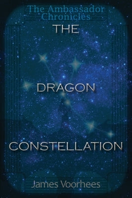 The Dragon Constellation by Voorhees, James