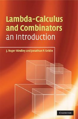 Lambda-Calculus and Combinators: An Introduction by Hindley, J. Roger
