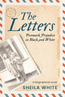 The Letters: Postmark Prejudice in Black and White by White, Sheila