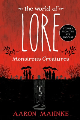 The World of Lore: Monstrous Creatures by Mahnke, Aaron