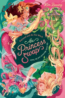 Rapunzel and the Sea Witch (Or, the Little Mermaid and the Tower) by Bussing, Kim