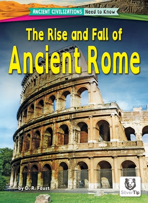 The Rise and Fall of Ancient Rome by Faust, D. R.