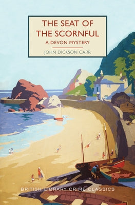 The Seat of the Scornful: A Devon Mystery by Dickson Carr, John