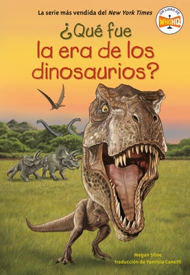 Â¿quã(c) Fue La Era de Los Dinosaurios? (What Was the Age of the Dinosaurs? Spanish Edition) by Stine, Megan