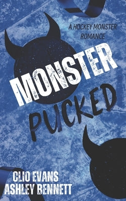 Monster Pucked: A MM Monster Hockey Romance by Bennett, Ashley