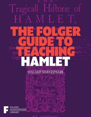 The Folger Guide to Teaching Hamlet by O'Brien, Peggy