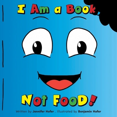 I Am a Book, Not Food! by Hofer, Jennifer