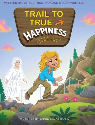 Trail to True Happiness by Thompson, Patrice