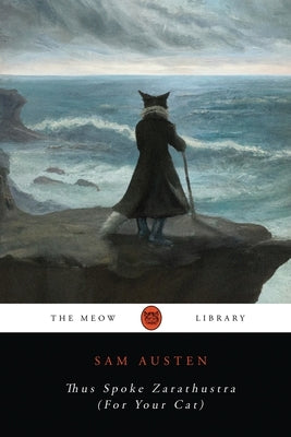 Thus Spoke Zarathustra (For Your Cat) by Austen, Sam