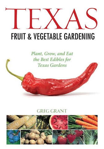 Texas Fruit & Vegetable Gardening by Grant, Greg