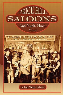 Price Hill Saloons and Much, Much More! by Schmolt, Larry "Froggy"