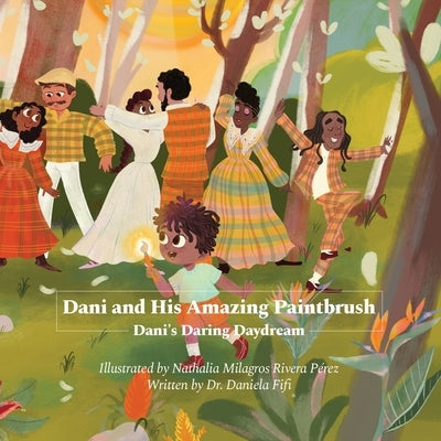 Dani and His Amazing Paintbrush: Dani's Daring Daydream by Fifi, Daniela