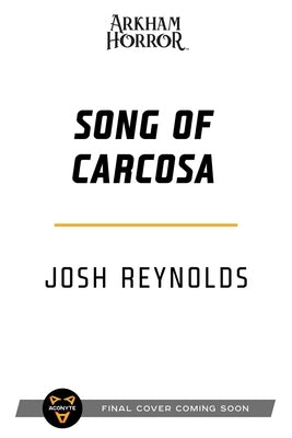 Song of Carcosa: An Arkham Horror Novel by Reynolds, Josh