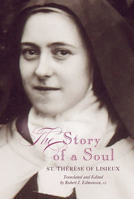 Story of a Soul: A New Translation by Of Lisieux, Therese