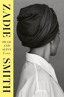 Dead and Alive: Essays by Smith, Zadie