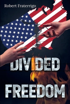 Divided Freedom by Fraterrigo, Robert