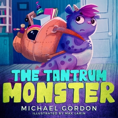 The Tantrum Monster: (Childrens books about Anger, Picture Books, Preschool Books) by Gordon, Michael