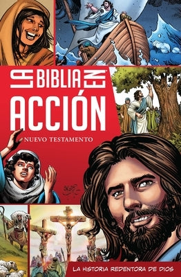 La Biblia En Acción Nuevo Testamento (the Action Bible Spanish New Testament) (Spanish) by Action Bible, The