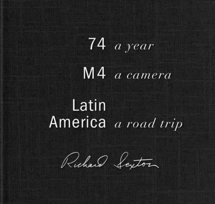 74.M4.Latin America: A Year, a Camera, a Road Trip by Sexton, Richard