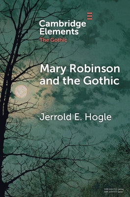 Mary Robinson and the Gothic by Hogle, Jerrold E.