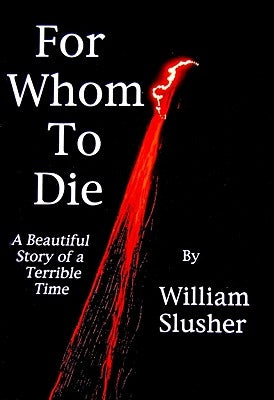 For Whom to Die by Slusher, William
