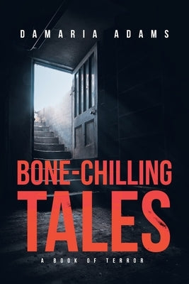 Bone-Chilling Tales - A Book Of Terror by Adams, Damaria