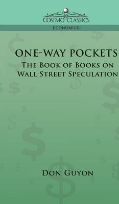 One-Way Pockets: The Book of Books on Wall Street Speculation by Guyon, Don