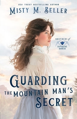 Guarding the Mountain Man's Secret by Beller, Misty M.