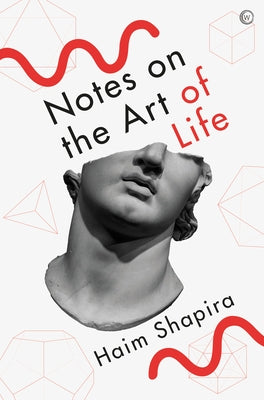 Notes on the Art of Life by Shapira, Haim