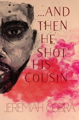 And Then He Shot His Cousin by Cobra, Jeremiah