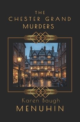 The Chester Grand Murders: Heathcliff Lennox Investigates by Menuhin, Karen Baugh