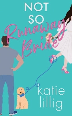 Not So Runaway Bride by Lillig, Katie