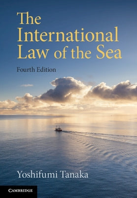 The International Law of the Sea by Tanaka, Yoshifumi