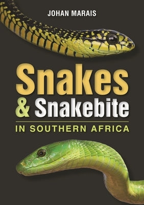 Snakes & Snakebite in Southern Africa by Marais, Johan