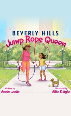 Beverly Hills Jump Rope Queen by Judis, Annie