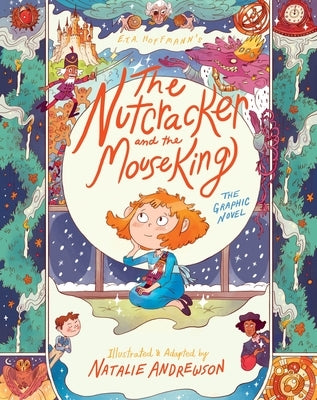 The Nutcracker and the Mouse King: The Graphic Novel: A Festive Christmas Graphic Novel for Young Readers Based on the Timeless Holiday Classic by Hoffmann, E. T. a.