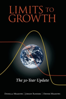 The Limits to Growth: The 30-Year Update by Meadows, Donella