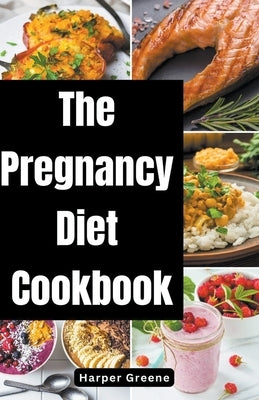 The Pregnancy Diet Cookbook by Greene, Harper